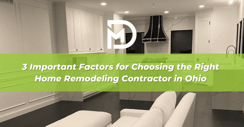 DM Blog - 3 Important Factors for Choosing the Right Home Remodeling Contractor in Ohio